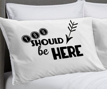 COUPLES GIFTS You SHOULD be HERE Long Distance Relationship Pillowcase  Love Note