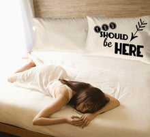 COUPLES GIFTS You SHOULD be HERE Long Distance Relationship Pillowcase  Love Note