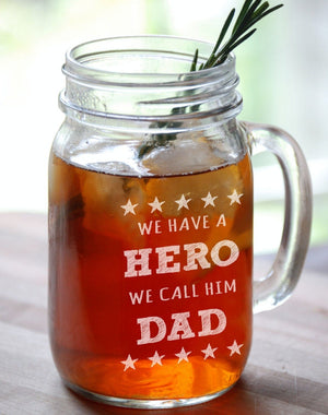 FOR DAD & GRANDPA 16 Oz We have a Hero We Call Him Dad Fathers Day Birthdat Gift Engraved Mason Jar Glasses Personalized Drinking Beer Mug Glass Etched