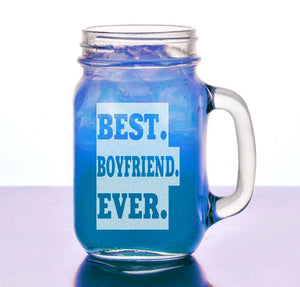 FOR DAD & GRANDPA Best Boyfriend Ever Valentine s Gift Idea Mason Jar Mug Engraved Personalized Beer Glass from Girlfriend for bf Trendy and Cool