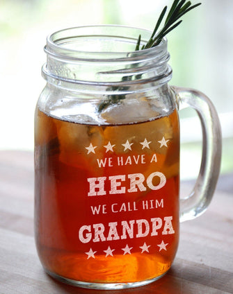 FOR DAD & GRANDPA We have a Hero We Call Him Grandpa Fathers Day Gift Engraved Mason Jar Drinking Beer Mug Glass Etched Grandfather Papa Poppa Grandkids