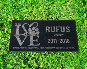 Custom Memorials If Our LOVE Could Have Save You | Personalized Pet Memorial Stone