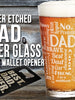 FOR DAD & GRANDPA Fathers day gifts for Daddy, Dad Word Art Pub Glass Set with Wallet Card Beer Opener PERMANENT Laser Engraved Husband New Best Dad Men Gift