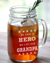 FOR DAD & GRANDPA We have a Hero We Call Him Grandpa Fathers Day Gift Engraved Mason Jar Drinking Beer Mug Glass Etched Grandfather Papa Poppa Grandkids