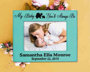 FOR MOM & GRANDMA My Baby You'll Always Be Personalized Picture Frame Engraved Baby Shower Gift Girl Boy New Mom Mommy Mother Dad Daddy Nursery Son Daughter