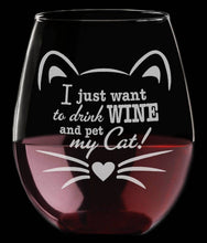 PET GIFTS Engraved Cat Lover I Just Want to Drink Wine and Pet My Cat! Gift for New Cat Mom Crazy Cat Lady Mug Kitten Funny Cute Kitty Wine Glass