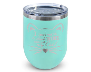 PET GIFTS I Just Want to Drink Wine and Pet My Cat! Insulated 12oz Stainless Steel New Cat Mom Cat Lady Kitten Funny Cute Kitty Stemless Wine Tumbler