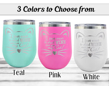 PET GIFTS I Just Want to Drink Wine and Pet My Cat! Insulated 12oz Stainless Steel New Cat Mom Cat Lady Kitten Funny Cute Kitty Stemless Wine Tumbler